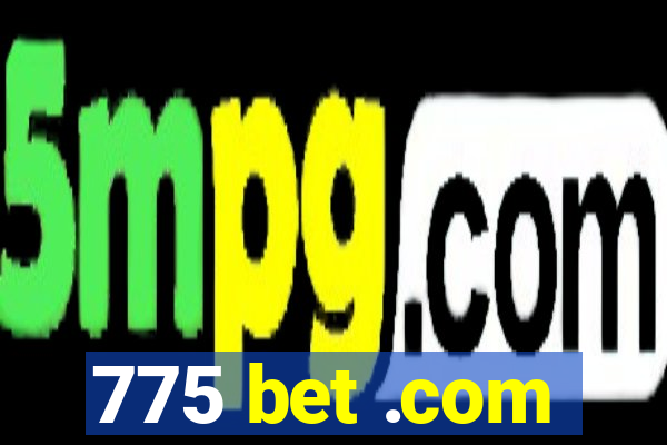 775 bet .com